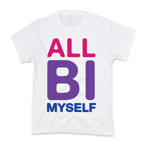 All Bi Myself Kids T-Shirt