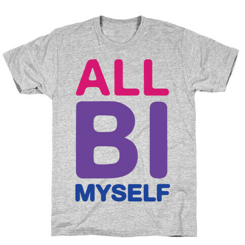 All Bi Myself T-Shirt