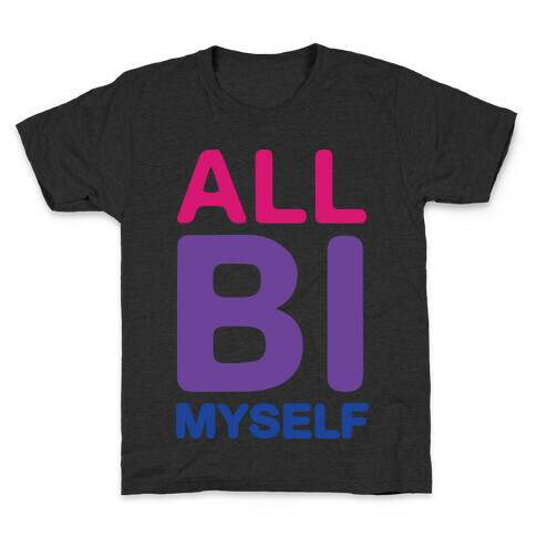 All Bi Myself Kids T-Shirt