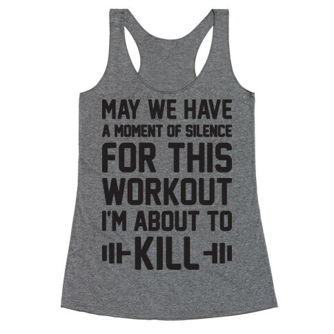 May We Have A Moment Of Silence For This Workout Racerback Tank Top