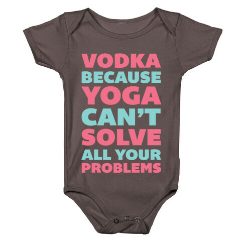 Vodka Because Yoga Can't Solve All Your Problems Baby One-Piece