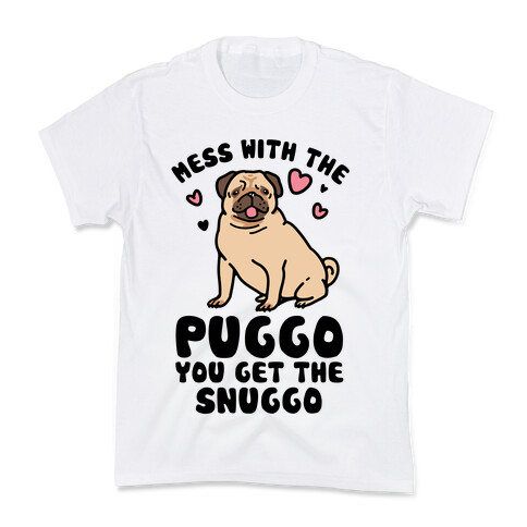 Mess With The Puggo You Get The Snuggo Kids T-Shirt