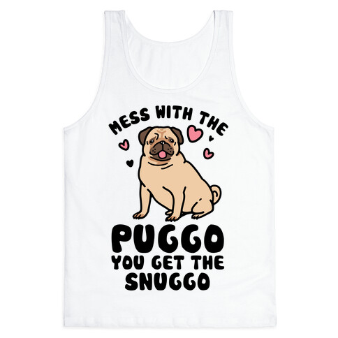 Mess With The Puggo You Get The Snuggo Tank Top
