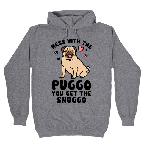 Mess With The Puggo You Get The Snuggo Hooded Sweatshirt