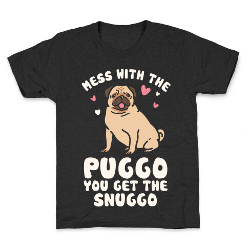 Mess With The Puggo You Get The Snuggo Kids T-Shirt