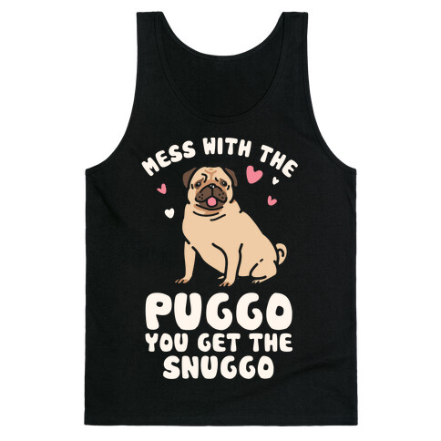 Mess With The Puggo You Get The Snuggo Tank Top