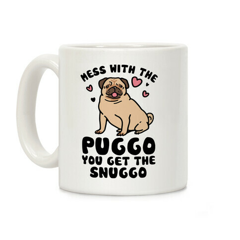 Mess With The Puggo You Get The Snuggo Coffee Mug