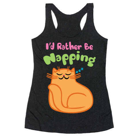 I'd Rather Be Napping Racerback Tank Top