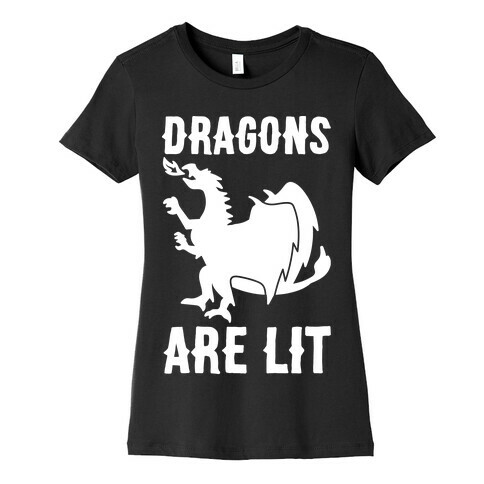 Dragons Are Lit Womens T-Shirt