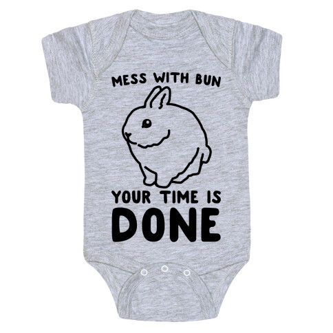 Mess With Bun Your Time Is Done Baby One-Piece