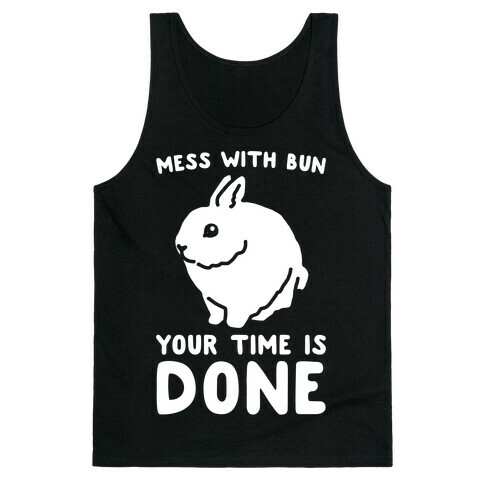 Mess With Bun Your Time Is Done White Print Tank Top