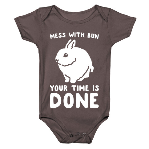 Mess With Bun Your Time Is Done White Print Baby One-Piece