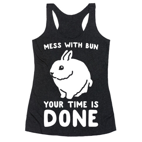 Mess With Bun Your Time Is Done White Print Racerback Tank Top