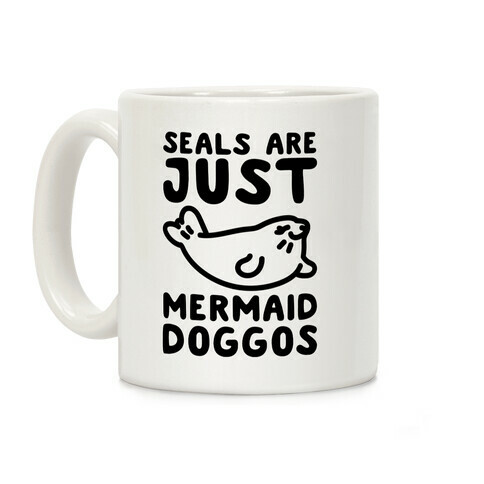 Seals Are Just Mermaid Doggos Coffee Mug