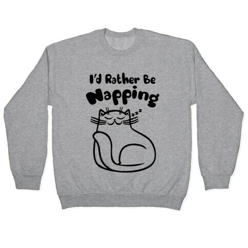 I'd Rather Be Napping Pullover