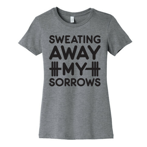 Sweating Away My Sorrows Womens T-Shirt
