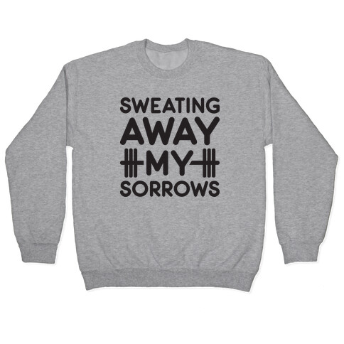 Sweating Away My Sorrows Pullover