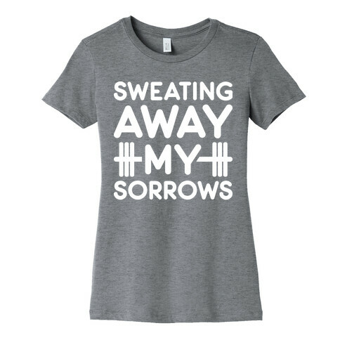 Sweating Away My Sorrows Womens T-Shirt