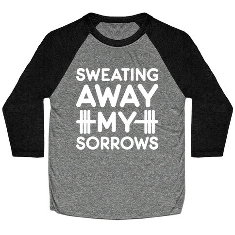 Sweating Away My Sorrows Baseball Tee