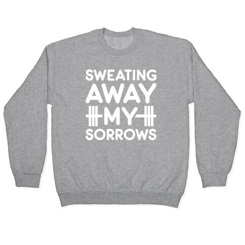 Sweating Away My Sorrows Pullover