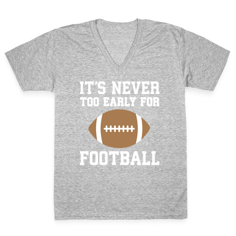 It's Never Too Early For Football V-Neck Tee Shirt