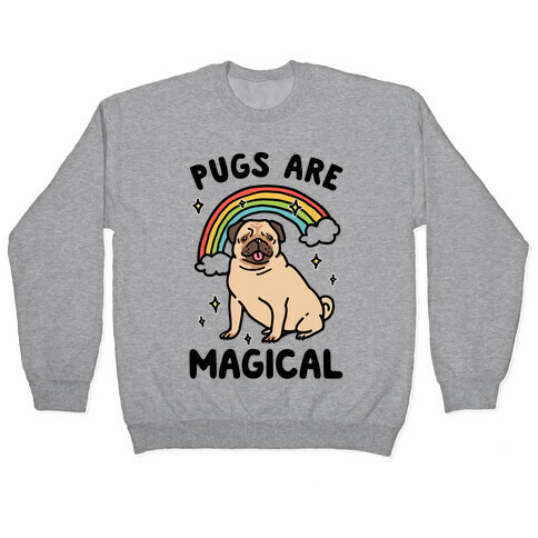 Pugs Are Magical  Pullover