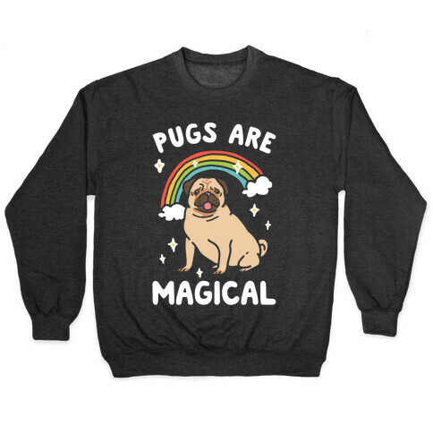 Pugs Are Magical Pullover