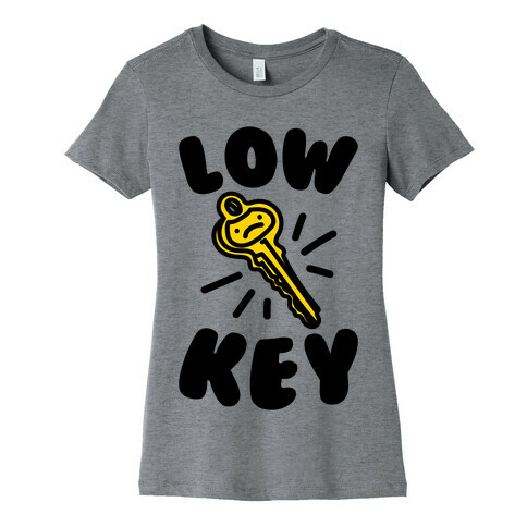 Low Key Womens T-Shirt