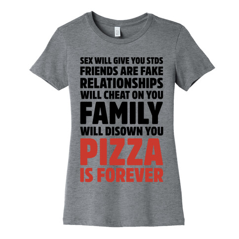 Pizza Is Forever  Womens T-Shirt