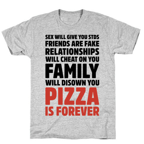 Pizza Is Forever  T-Shirt