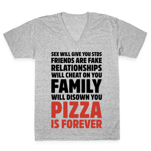 Pizza Is Forever  V-Neck Tee Shirt