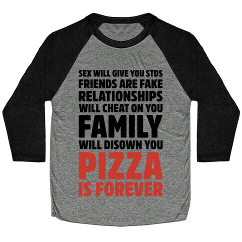 Pizza Is Forever  Baseball Tee