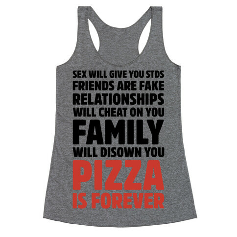 Pizza Is Forever  Racerback Tank Top