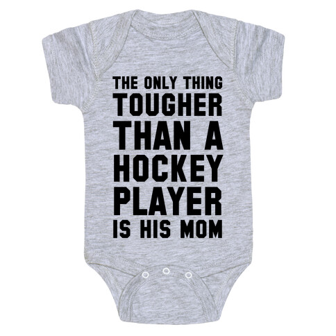 The Only Thing Tougher Than A Hockey Player (His Mom) Baby One-Piece