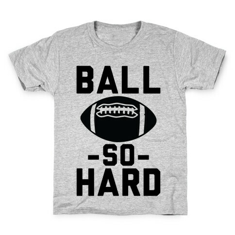 Ball So Hard Kids T-Shirt