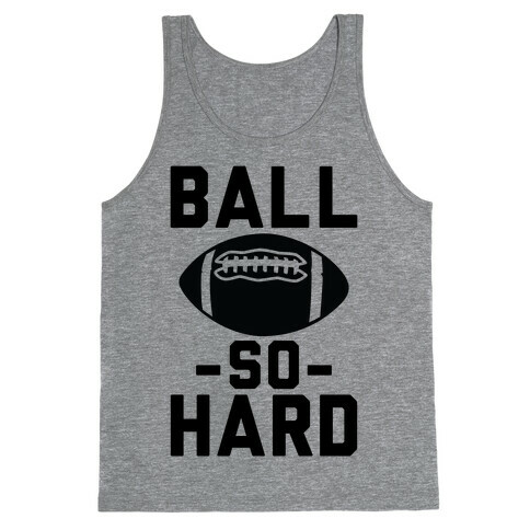 Ball So Hard Tank Top