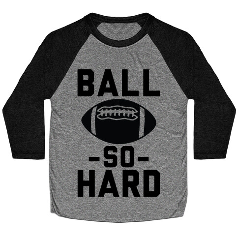 Ball So Hard Baseball Tee