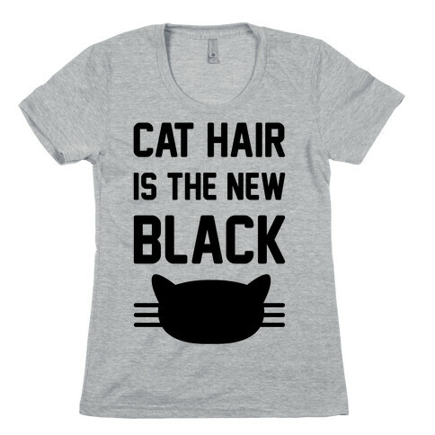 Cat Hair Is The New Black Womens T-Shirt