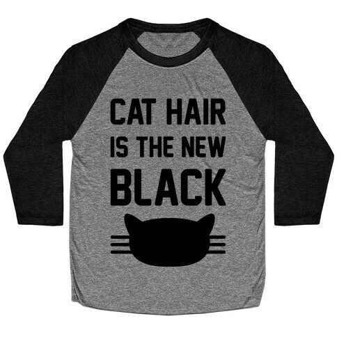 Cat Hair Is The New Black Baseball Tee