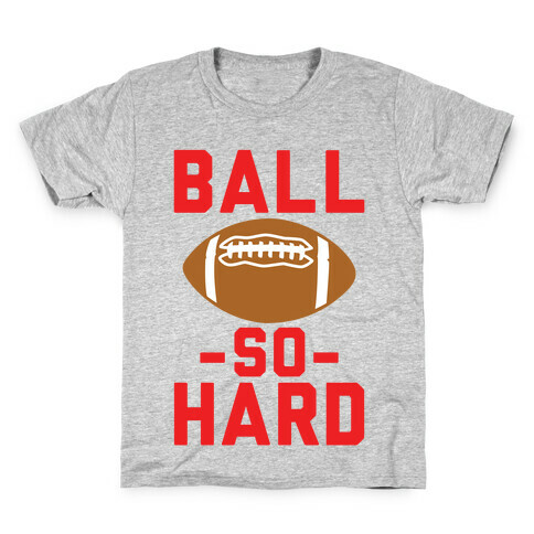 Ball So Hard Kids T-Shirt