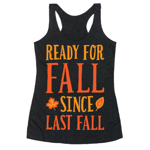 Ready For Fall Since Last Fall Racerback Tank Top