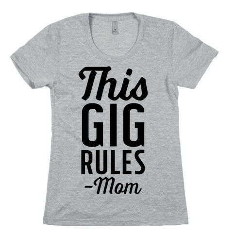 This Gig Rules Mom Womens T-Shirt