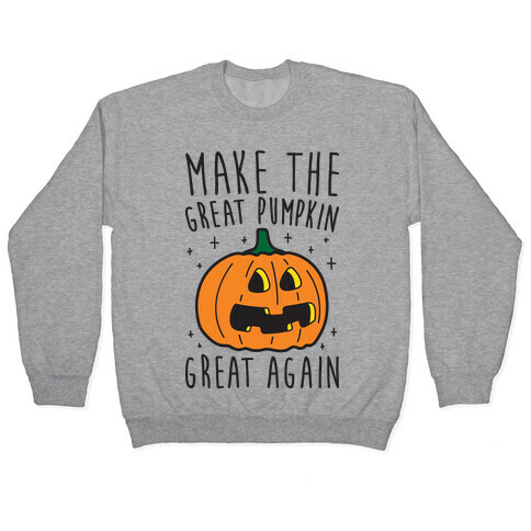 Make The Great Pumpkin Great Again Pullover