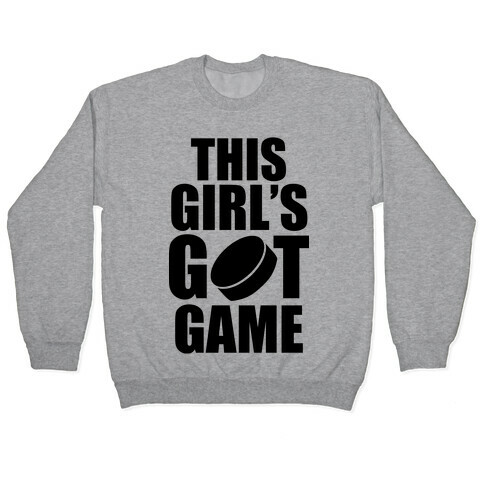 This Girl's Got Game (Hockey) Pullover