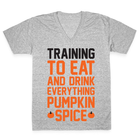Training To Eat And Drink Everything Pumpkin Spice V-Neck Tee Shirt