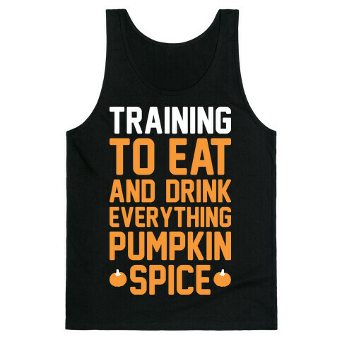 Training To Eat And Drink Everything Pumpkin Spice Tank Top