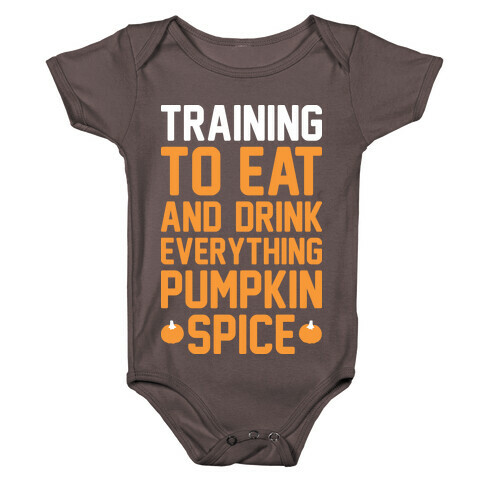 Training To Eat And Drink Everything Pumpkin Spice Baby One-Piece