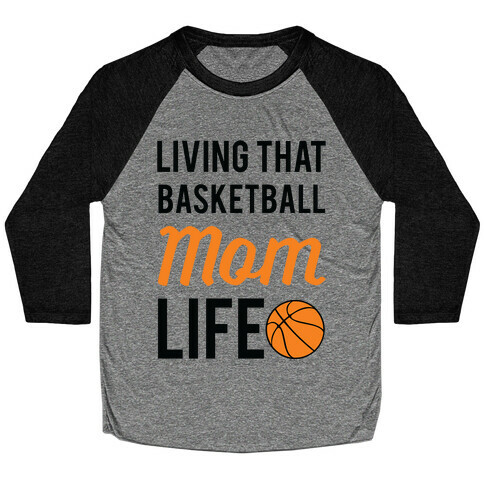 Living That Basketball Mom Life Baseball Tee