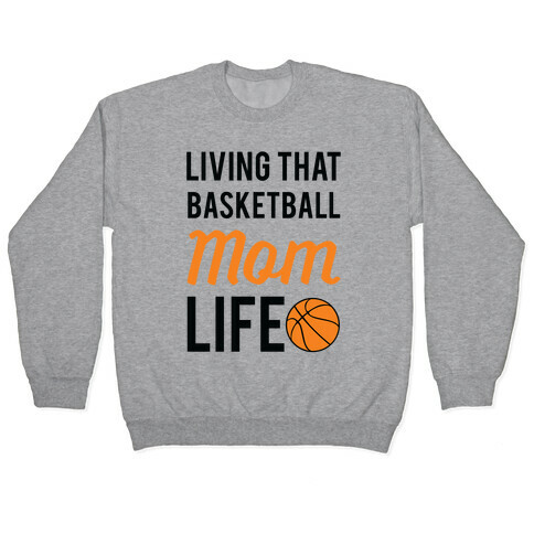 Living That Basketball Mom Life Pullover