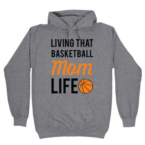 Living That Basketball Mom Life Hooded Sweatshirt